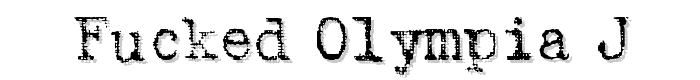 Fucked Olympia J font